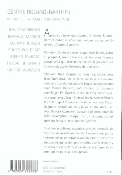 Donner à penser ; Jean Starobinski, Jean-Luc Marion, Marian Hobson, Roger-Pol Droit, Jürgen Trabant, Pascal Quignard, Giorgio Agamben