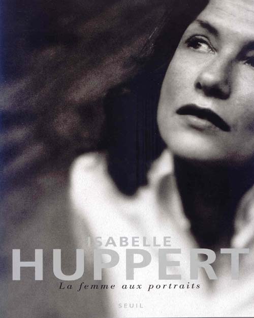 Isabelle Huppert ; la femme aux portraits