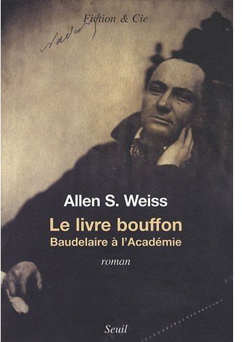 Le livre bouffon ; Baudelaire à l'Académie