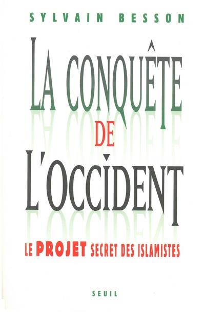 La conquête de l'Occident ; le projet secret des islamistes
