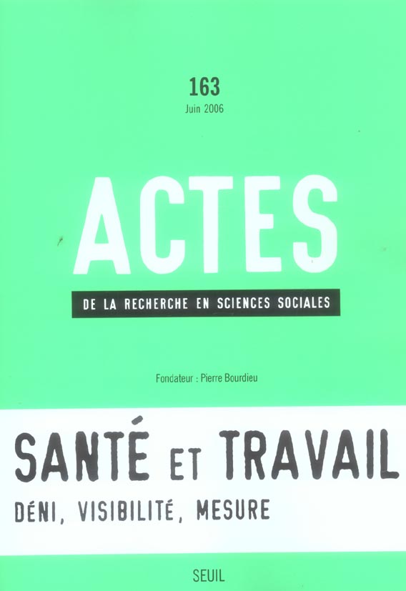 Actes de la recherche en sciences sociales n.163 : santé et travail ; déni, visibilité, mesure