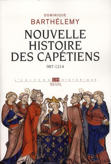 Nouvelle histoire des Capétiens ; 987-1214