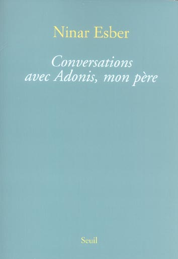 Conversations avec adonis, mon pere