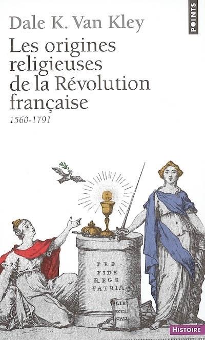 Les origines religieuses de la Révolution française ; 1560-1791