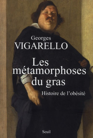 Les métamorphoses du gras ; histoire de l'obésité