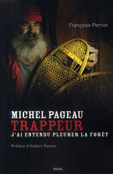 Michel Pageau trappeur ; j'ai entendu pleurer la forêt