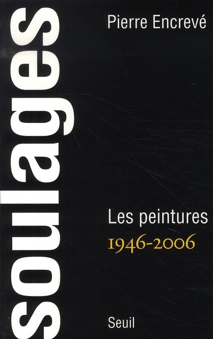 Soulages : Peintures, 1946-2006