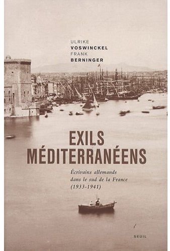Exils méditerranéens ; écrivains allemands dans le sud de la France (1933-1941)