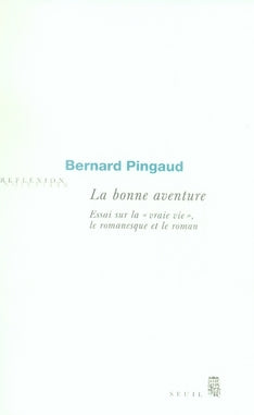La bonne aventure ; essai sur la vraie vie, le romanesque et le roman - flash vidéo