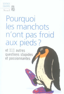 Pourquoi les manchots n'ont pas froid aux pieds ? et 111 autres questions stupides et passionnantes - flash vidéo