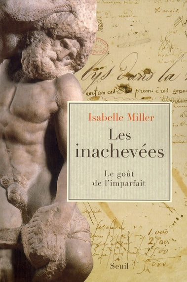 Les inachevées ; le goût de l'imparfait