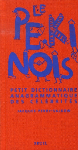 Le pékinois ; petit dictionnaire anagrammatique des célébrités
