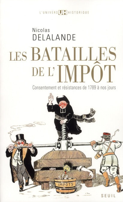 Les batailles de l'impôt ; consentement et résistances de 1789 à nos jours