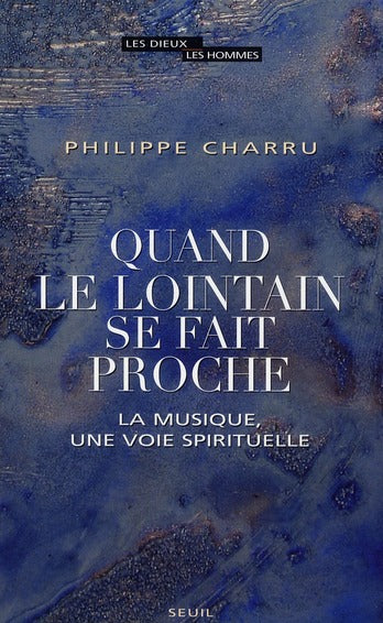 Quand le lointain se fait proche ; la musique, une voie spirituelle