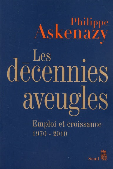 Les décennies aveugles ; emploi et croissance 1970-2010