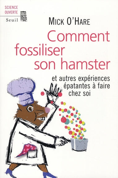 Comment fossiliser son hamster ; et autres expériences épatantes à faire chez soi - flash vidéo