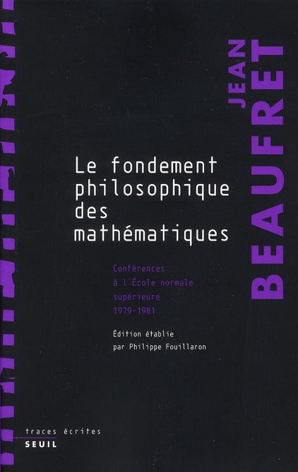 Fondements philosophiques des mathématiques ; conférences à l'Ecole normale supérieure, 1979-1981