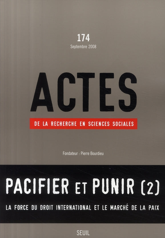 Actes de la recherche en sciences sociales n.174 : pacifier et punir Tome 2 ; la force du droit international et le marché de la paix