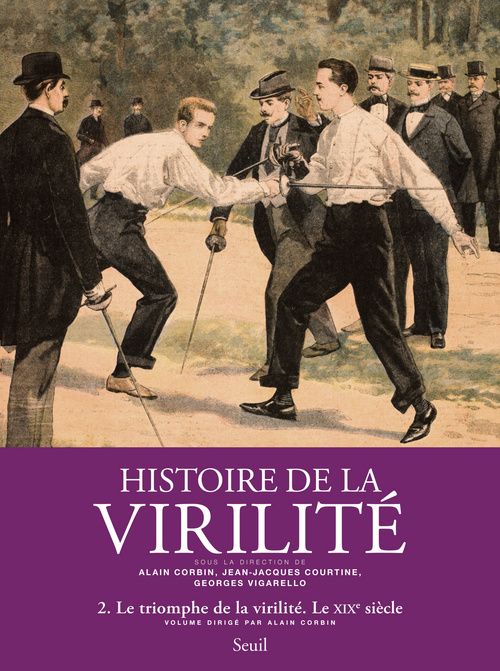 Histoire de la virilité Tome 2 ; le triomphe de la virilité ; le XIX siècle