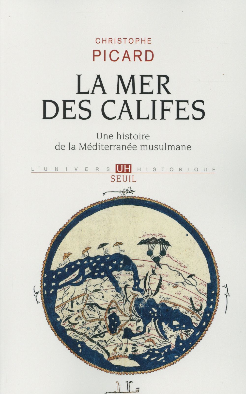 La mer des califes ; une histoire de la méditerranée musulmane (VIIe-XIIe siècles)