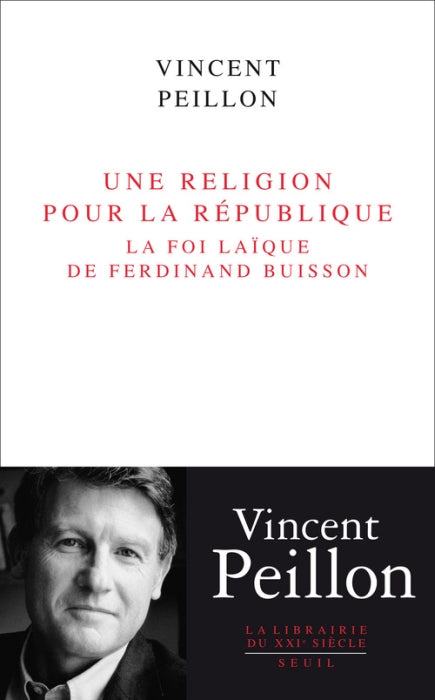Une religion pour la République ; la foi laïque de Ferdinand Buisson