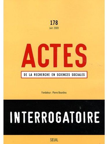 Actes de la recherche en sciences sociales n.178 : interrogatoire