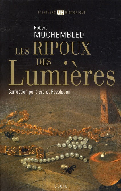 Les ripoux des lumières ; corruption policière et révolution