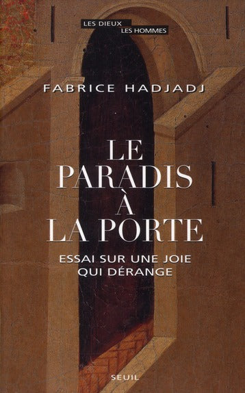 Le paradis à la porte ; essai sur une joie qui dérange