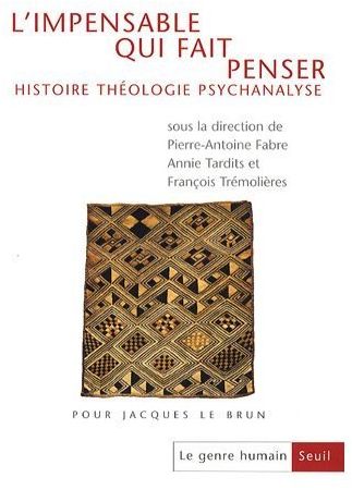 Le genre humain n.48 : l'impensable qui fait penser ; histoire, théologie, psychanalyse