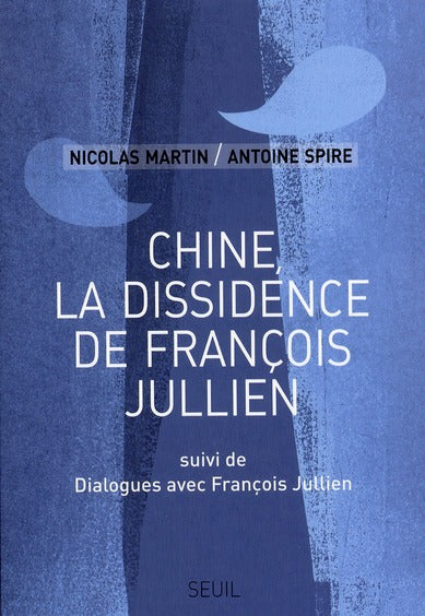 Chine, la dissidence de François Jullien ; dialogues avec François Jullien