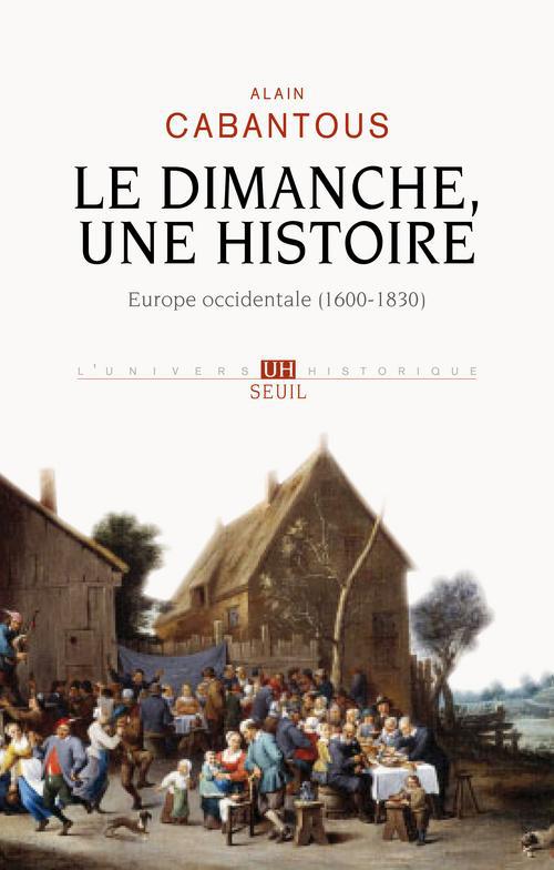 Le dimanche, une histoire ; Europe occidentale, 1600-1830
