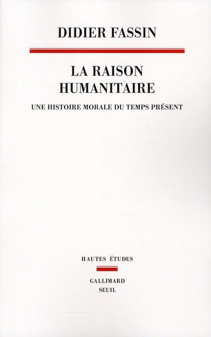 Raison humanitaire ; une histoire morale du temps présent
