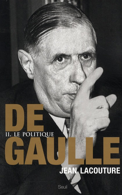 De Gaulle Tome 2 ; le politique