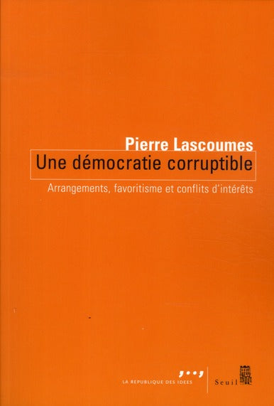 Une démocratie corruptible ; arrangements, favoritisme et conflits d'intérêts