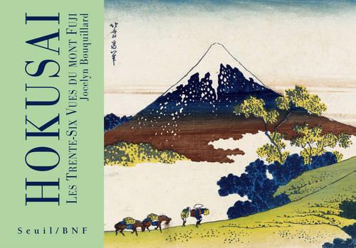 Hokusaï ; les trentes-six vues du Mont Fuji