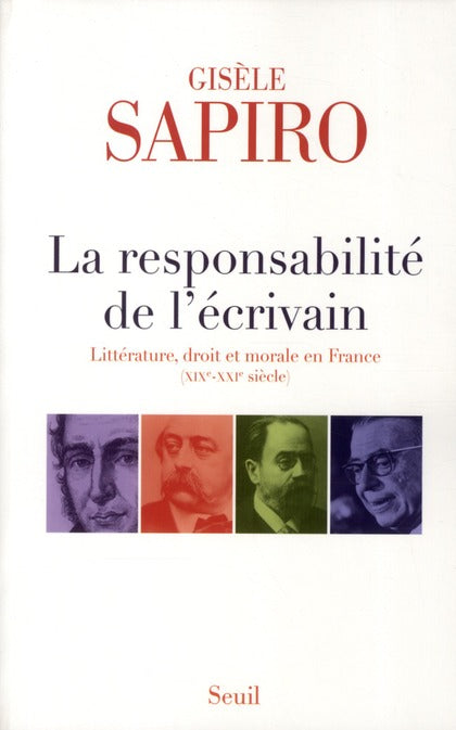 La responsabilité de l'écrivain ; litterature, droit et morale en France (XIX-XXI
