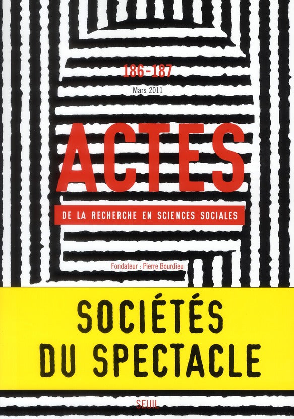 Actes de la recherche en sciences sociales n.186 : 187 ; société du spectacle