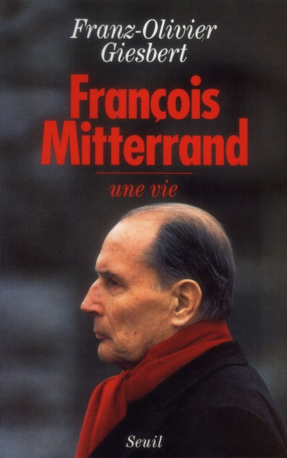 François Mitterrand ; une vie