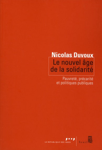 Le nouvel âge de la solidarité ; pauvreté, précarité et politiques publiques
