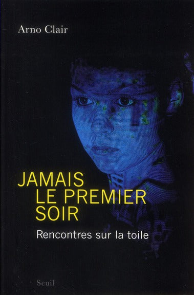 Jamais le premier soir ; rencontres sur la toile