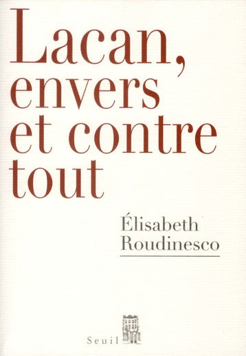 Lacan, envers et contre tout