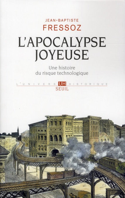 L'apocalypse joyeuse ; une histoire du risque technologique