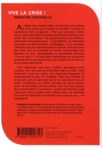 Vive la crise ! ou l'art de répéter (inlassablement) dans les médias qu'il est urgent de réformer (enfin) ce pays de feignants et d'assistés qui vit (vraiment) au-dessus de ses moyens
