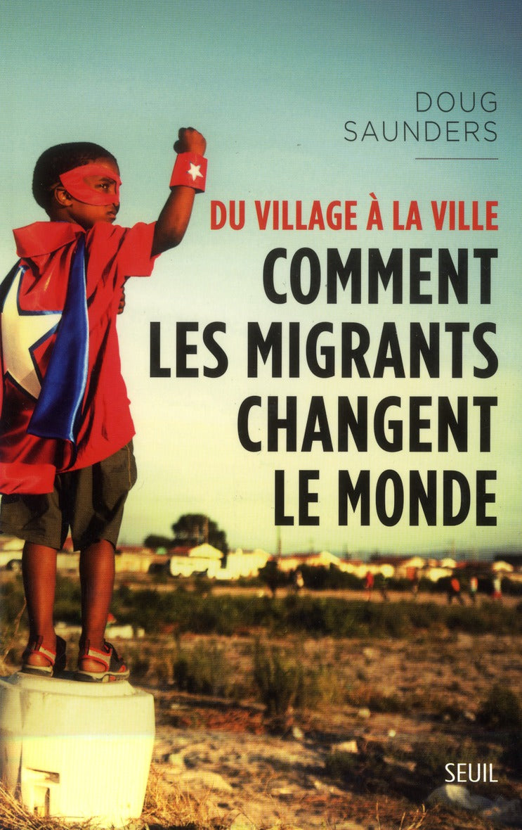 Du village à la ville ; comment les migrants changent le monde