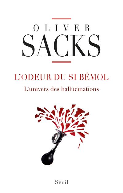 L'odeur du si bémol ; l'univers des hallucinations
