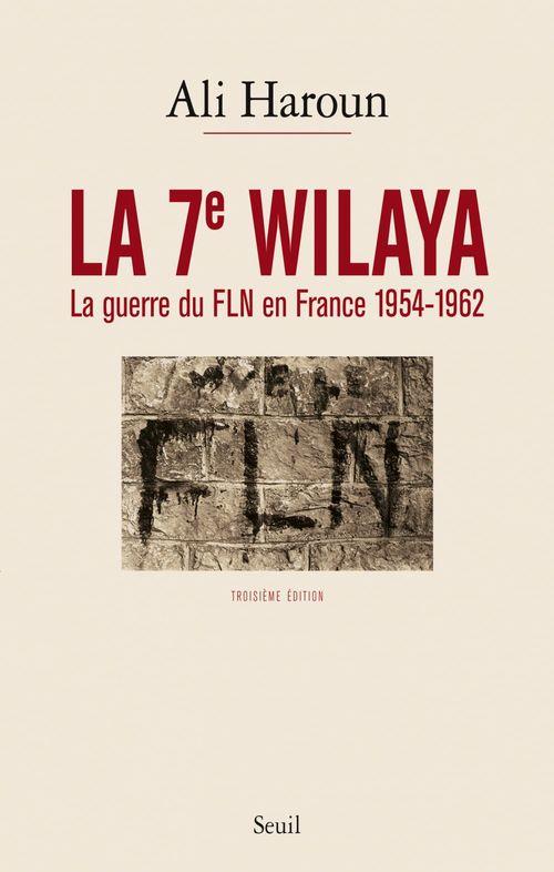 La 7e wilaya. la guerre du fln en france 1954-1962 - nouvelle edition
