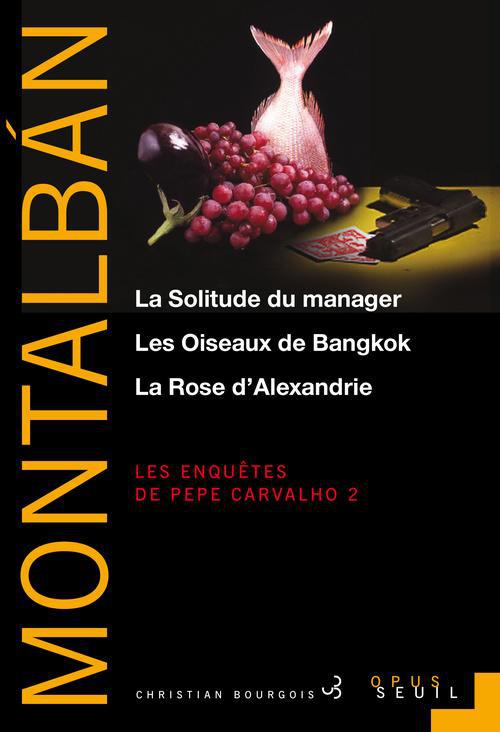 La solitude du manager ; les oiseaux de Bangkok ; la rose d'Alexandrie