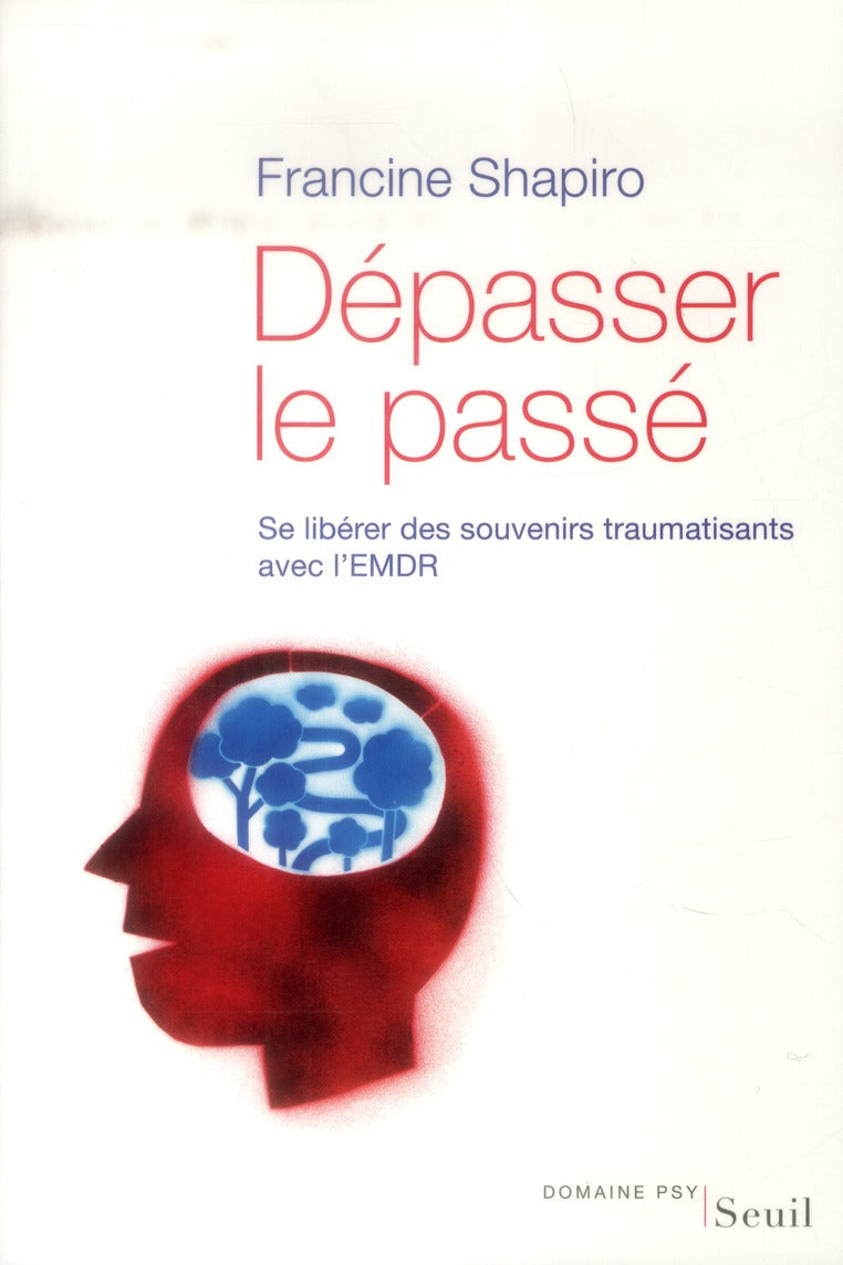 Dépasser le passé ; se libérer des souvenirs traumatisants avec l'EMDR