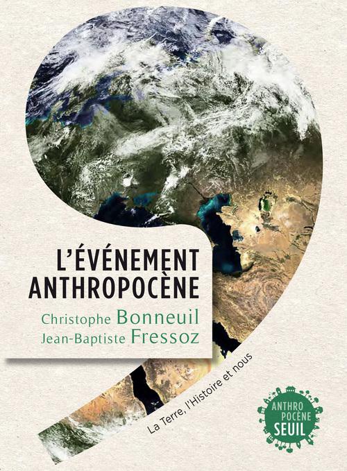 L'événement anthropocène ; la terre, l'histoire et nous