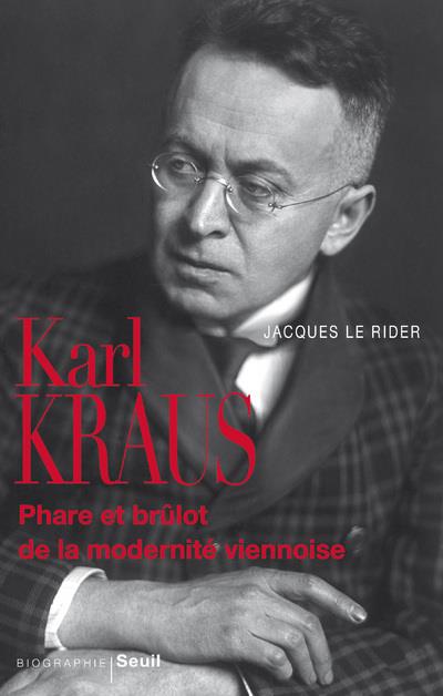Karl Kraus ; phare et brûlot de la modernité viennoise